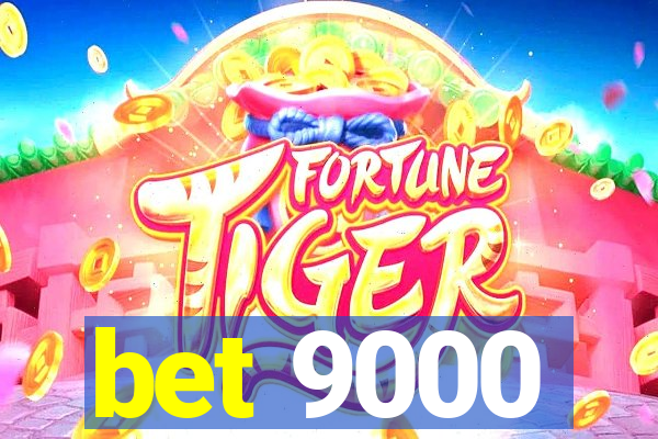 bet 9000